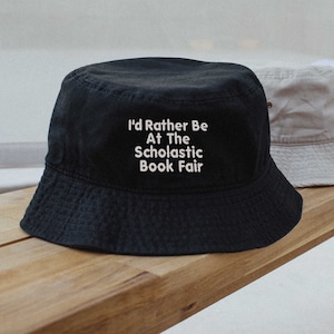 I'd Rather Be At The Scholastic Book Fair Bucket Hat, Funny Bucket Hats