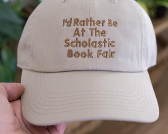 I'd Rather Be At The Scholastic Book Fair Embroidered Hat