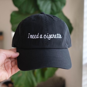 I Need a Cigarette Funny Embroidered Dad Hat