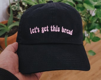 Let's Get This Bread Meme Funny Sayings Embroidered Dad Hat