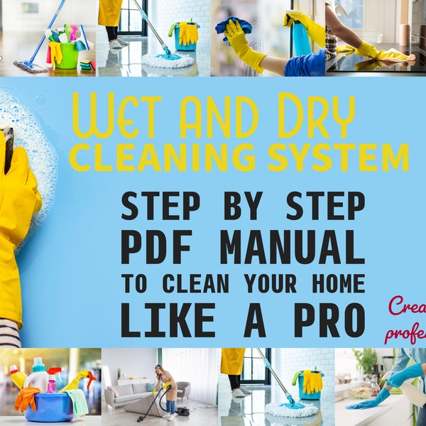 How to Clean Your House like a PRO- The Wet and Dry Cleaning System - Step by Step Instant Download Manual