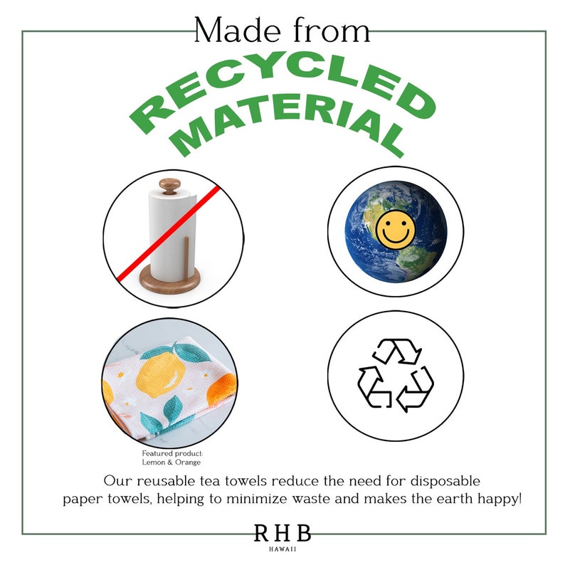 May include: A graphic with the text "Made from Recycled Material" in green letters. The graphic shows four images: a paper towel roll with a red line through it, a globe with a smiley face, a tea towel with a lemon and orange pattern, and a recycling symbol.