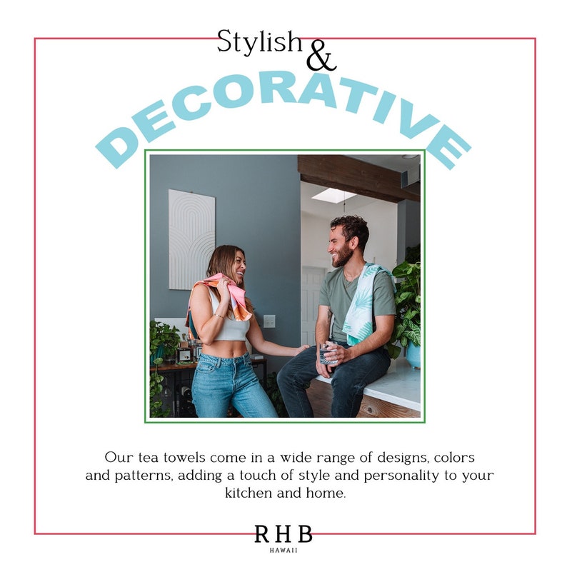 May include: A couple standing in a kitchen, the woman is holding a colorful tea towel over her shoulder, the man is holding a green tea towel. The text on the image reads "Stylish & DECORATIVE" and "Our tea towels come in a wide range of designs, colors and patterns, adding a touch of style and personality to your kitchen and home. RHB HAWAII."
