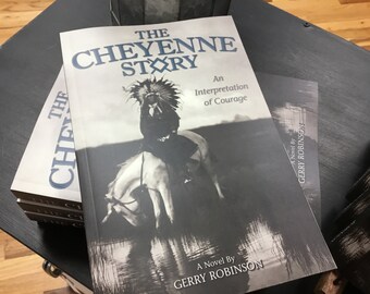 The Cheyenne Story by Gerry Robinson; Autographed Copy; Enrolled Northern Cheyenne