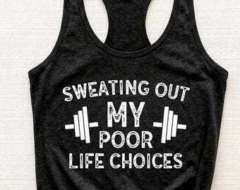 Funny Workout Tank Top For Women, Sweating Out My Poor Life Choices - Gym Tanks, Workout Gift For Her - Custom Workout Shirt