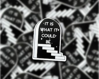 It Is What It Could Be Doorway Vinyl Sticker