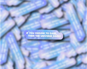 If You Choose To Care, Then The Universe Cares Vinyl Sticker