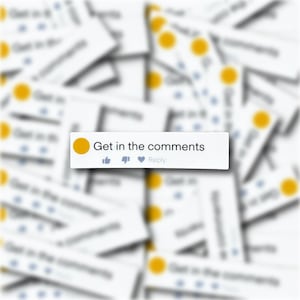 May include: A social media post with a yellow circle and the text "Get in the comments". The post has a thumbs up, thumbs down, and heart icon, as well as a "Reply" button.