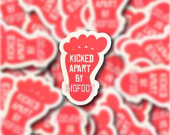 Kicked Apart By Bigfoot Vinyl Sticker
