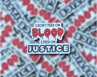 I Don't Feed On Blood. I Feed On Justice Vinyl Sticker