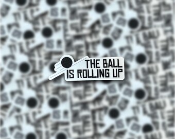 The Ball Is Rolling Up Vinyl Sticker