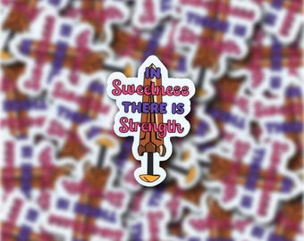 In Sweetness There Is Strength Vinyl Sticker