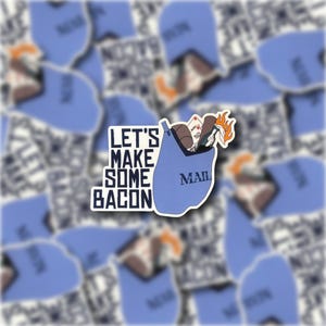 May include: A sticker with the text "LET'S MAKE SOME BACON" and a blue mail bag graphic. The mail bag is filled with items and has the word "MAIL" printed on it. The sticker has a white border and is surrounded by other similar stickers.