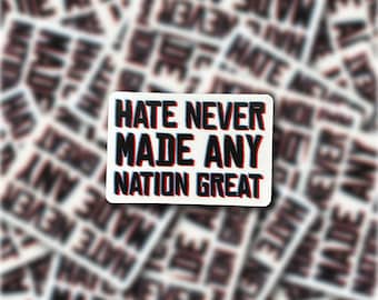 Hate Never Made Any Nation Great Vinyl Sticker