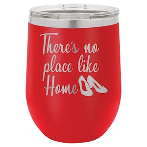There&#39;s No Place Like Home - customized laser engraved stemless wine glass- insulated metal tumbler cup- lid included- Wizard of Oz- gift