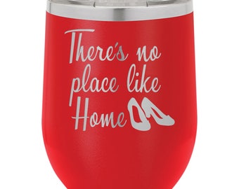 There&#39;s No Place Like Home - customized laser engraved stemless wine glass- insulated metal tumbler cup- lid included- Wizard of Oz- gift