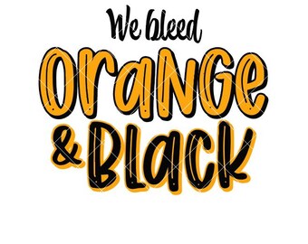 Diseño SVG "We Bleed Orange and Black", con los colores del equipo escolar.