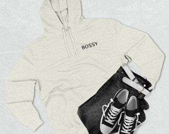 BOSSY Three-Panel Fleece Hoodie, warm hoodie, be bossy