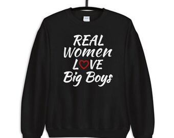Real Women Love Big Boys Sweatshirt