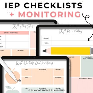 May include: Digital IEP checklists and monitoring templates displayed on tablets. The screens show forms for student information, IEP plan meetings, and quarterly goal monitoring. The text includes "IEP CHECKLISTS + MONITORING" and "SLAY AT HOME PLANNERS". A stylus is also visible.