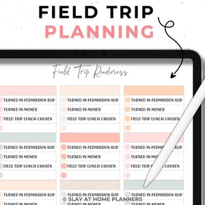 May include: A digital planner on a tablet with the words "FIELD TRIP PLANNING" at the top. The planner has sections for tracking field trip readiness, including permission slips, money, and lunch choices. A white stylus rests on the screen.