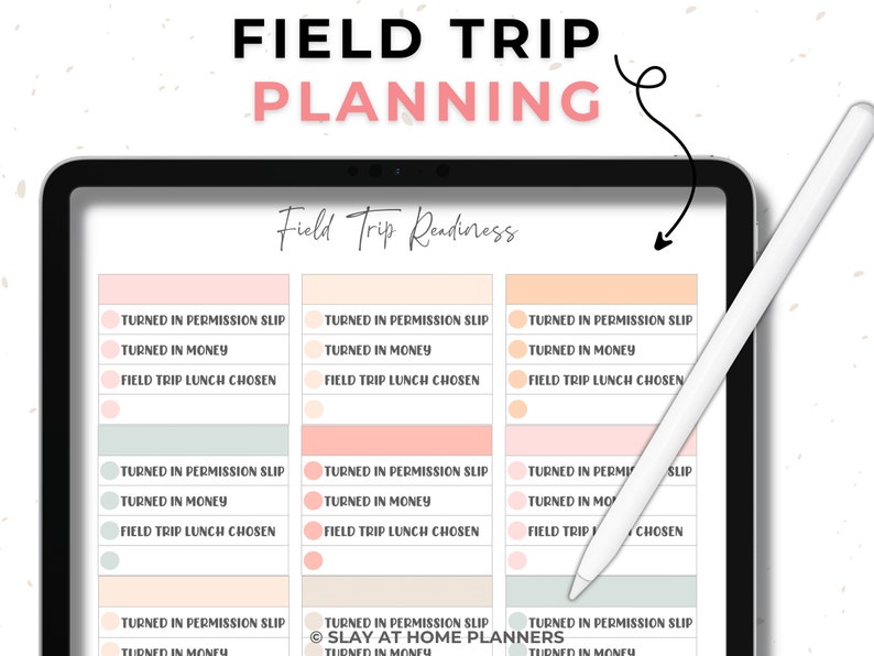 May include: A digital planner on a tablet with the words "FIELD TRIP PLANNING" at the top. The planner has sections for tracking field trip readiness, including permission slips, money, and lunch choices. A white stylus rests on the screen.