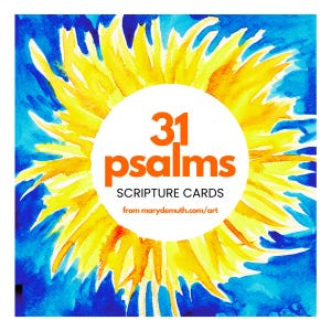 May include: A square image featuring a watercolor sunflower with a bright yellow center and blue background. A white circle in the center displays the text "31 psalms" in orange, with "SCRIPTURE CARDS" below. The website marydemuth.com/art is also displayed.