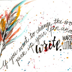 Book Quote DOWNLOAD // Martin Luther // Author writer publishing // change the world // watercolor lettering // feather pen