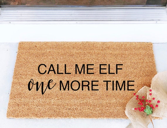 Call Me Elf One More Time Mat Funny Doormats Christmas Door Mats Door Mat Humor Custom Doormats Elf Movie Doormat Holiday Decor