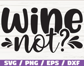 Wine Not Svg Etsy