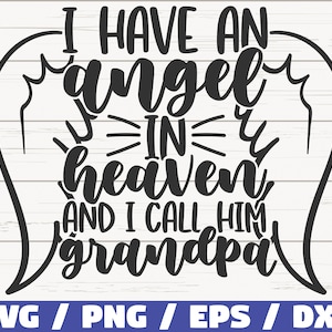 I Have An Angel In Heaven And I Call Him Grandpa SVG / Cut File / Cricut / Commercial use / Instant Download / Silhouette / Memorial SVG