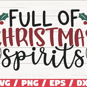 Full Of Christmas Spirits SVG / Christmas SVG / Cut File / Cricut / Commercial use / Silhouette / Christmas Wine Svg / Holiday Svg
