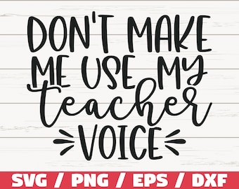 No me hagas usar mi voz de maestro SVG / Cortar archivo / Cricut / Uso comercial / Silueta / Archivo DXF / Camisa de maestro / Vida de maestro SVG