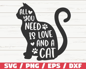 All You Need Is Love And A Cat SVG / Cut File / Cricut / Commercial use / Silhouette / Cat Mom SVG / Cat Lover SVG