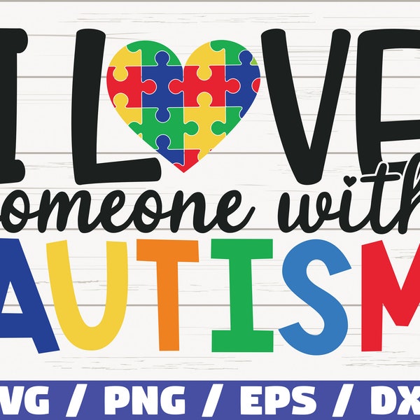 I Love Someone With Autism SVG /  Cut Files / Commercial use / Cricut / Clip art / Autism Awareness SVG / Printable / Vector / Autism SVG