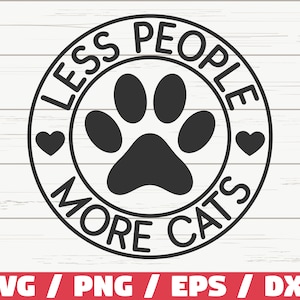 Moins de monde, plus de chats SVG / fichier de coupe / Cricut / usage commercial / Silhouette / clipart / maman chat SVG / amoureux des chats