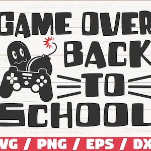 Game Over De volta às aulas SVG / Gamer SVG / Primeiro dia de aula SVG / Arquivo cortado / Cricut / Uso comercial / Silhueta