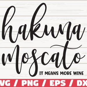 Hakuna Moscato SVG / Significa più vino / Taglia File / Cricut / Uso commerciale / Silhouette / Clip art / Vettore / Divertente detto sul vino / Vino