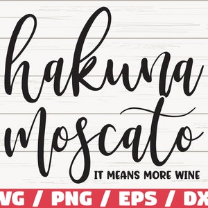 Hakuna Moscato SVG / It Means More Wine / Cut File / Cricut / Commercial use / Silhouette / Clip art / Vector / Funny wine saying / Wine