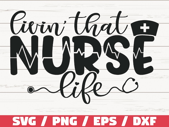 Download Livin That Nurse Life Svg Cut File Cricut Etsy