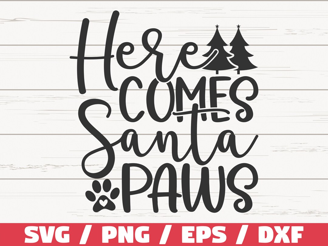 Here Comes Santa Paws SVG / Christmas Dog SVG / Cut File / Commercial ...