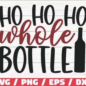 Ho Ho Ho Ganze Flasche SVG / Schnittdatei / Cricut / Kommerzielle Nutzung / Weihnachtswein SVG / Lustige Weihnachten / Urlaubssvg