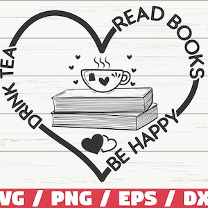 Beber té Leer libros Sé feliz SVG / Cortar archivo / Cricut / Clip art / Uso comercial / Lectura SVG / Cita de libro SVG / Amante del libro Svg