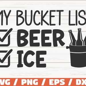 My Bucket List SVG / Beer Ice Bucket SVG / Cut File / Cricut / Clip art / Commercial use / Funny Beer SVG