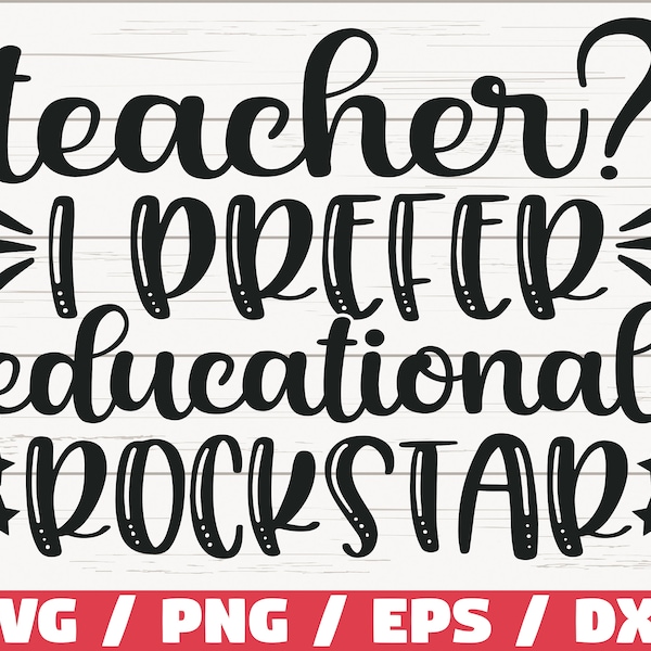 Teacher? I Prefer Educational Rockstar SVG / Cut File / Cricut / Commercial use / Silhouette / DXF file / Teacher Shirt / School SVG