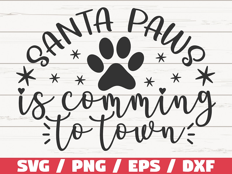 Christmas Dog SVG / Santa Paws is Coming to Town SVG / Cut File ...