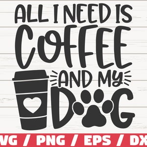 All I Need Is Coffee And My Dog SVG / Plik do cięcia / Cricut / Użycie komercyjne / Sylwetka / Dog Mom SVG / Love Dogs SVG