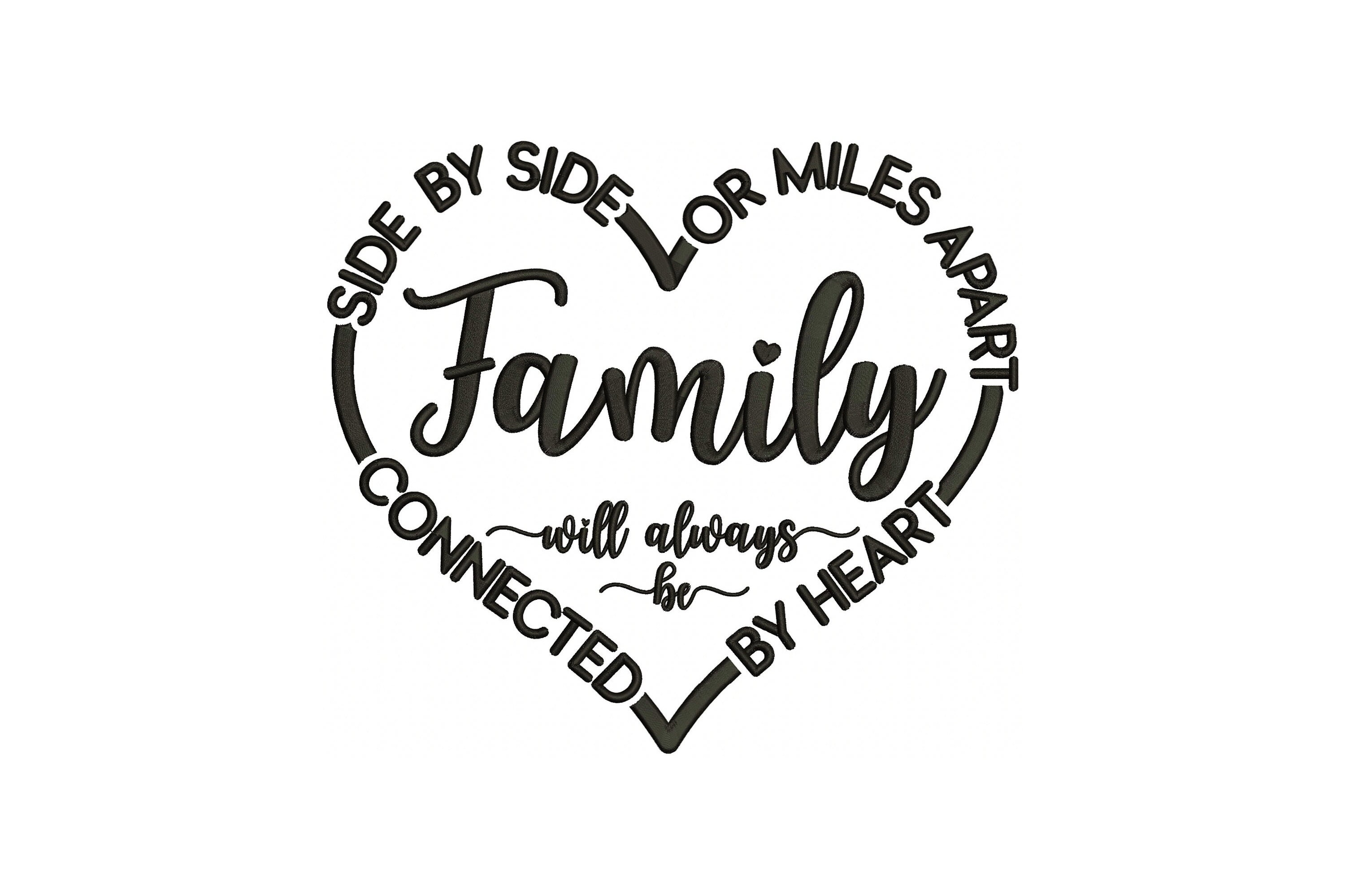 Family Machine Embroidery Design / 5 Sizes / Side By Side Or Miles Apart Family Will Always Be Connected By Heart