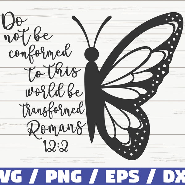 Do Not Be Conformed To This World Be Transformed SVG / Religious SVG / Bible Verse SVG / Commercial use / Cricut / Christian Svg