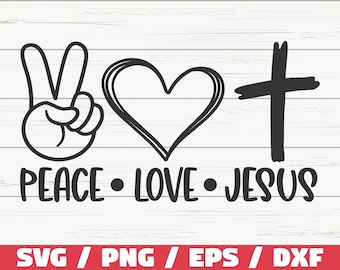 Peace Love Quote Svg Religious Svg Peace Love Jesus SVG Christian Shirt Cut File Christian Svg Jesus Svg Peace Love Svg Cross Svg